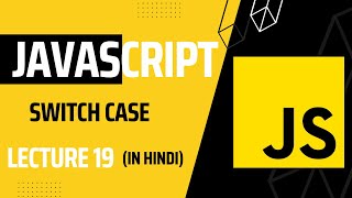 Lecture 19: JavaScript Switch Case Statement Explained | Javascript tutorial for beginners