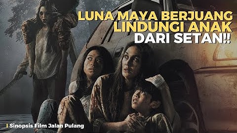 Luna Maya Melawan Setan! Demi Lindungi Sang Anak | Sinopsis Film Jalan Pulang
