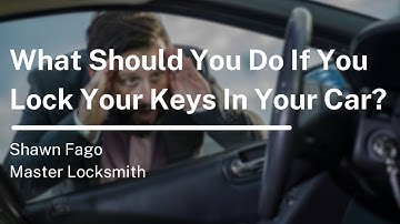 What Should You Do If You Lock Your Keys In Your Car?