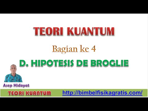 TEORI KUANTUM (PART 4) HIPOTESIS DE BROGLIE