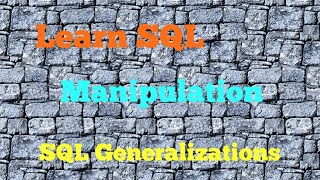 Generalizations, Learn SQL, Codecademy, Manipulation