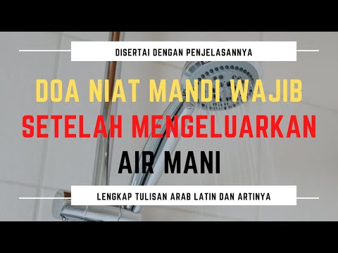 Doa Niat Mandi Wajib Setelah Mengeluarkan Air Mani