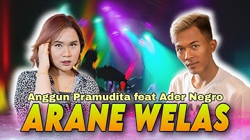 Anggun Pramudita feat. Ader Negro - Arane Welas [Official Music Video]