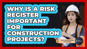Why Is A Risk Register Important For Construction Projects? - Civil Engineering Explained