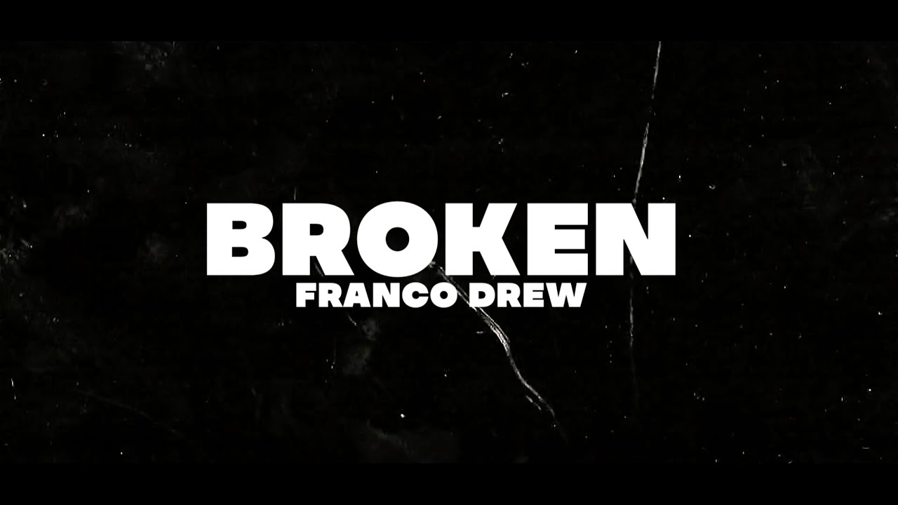 Watch Franco Drew - Broken (Official Lyric Video) on YouTube Watch Franco Drew - Broken (Official Lyric Video) on YouTube