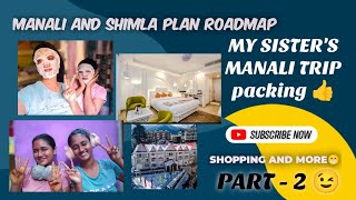My Sister’s Manali Budget-friendly trip plan & Roadmap II complete interview-style planning vlog😃
