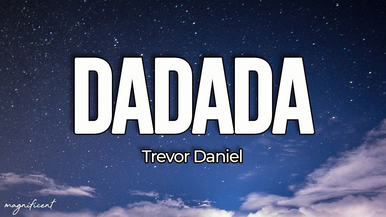 Trevor Daniel - Dadada (Lyrics) dadada trevor daniel lyrics - YouTube