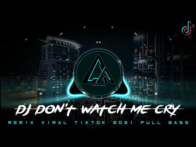 DJ TIKTOK VIRAL 2021!! DJ Don't watch me cry || Remix Jedag - Jedug Full Bass class=