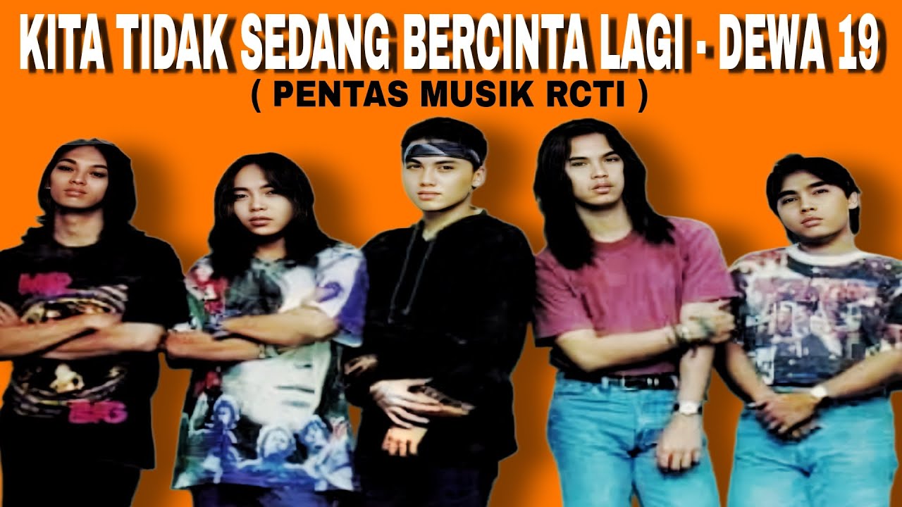 KITA TIDAK SEDANG BERCINTA LAGI - DEWA 19 ( PENTAS MUSIK RCTI )