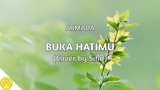 Buka Hatimu - Armada (Cover   Lirik) by Siho