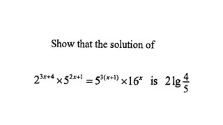 Show that the solution of 2^3x 4 x 5^2x 1 = 5^3(x 1) x 16^x is 2 lg 4/5