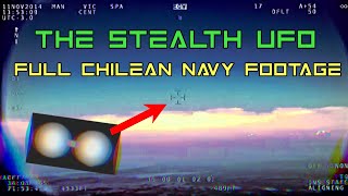 The Stealth UFO - FULL Chilean Navy footage