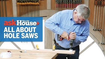 How to Use a Hole Saw | Ask This Old House