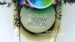 MINUS 8 - ENIGMA OF A SUMMER AFTERNOON