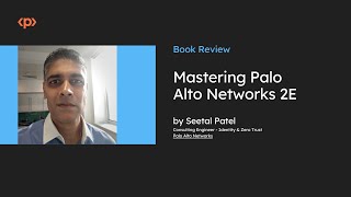 Mastering Palo Alto Networks 2 Edition I Tom Piens aka reaper I Book Review I Seetal Patel I Packt @OfficialPackt