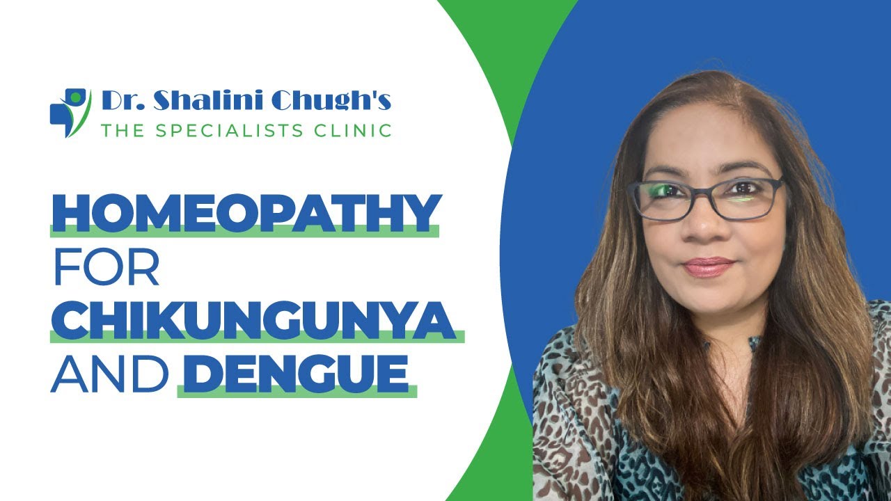 Homeopathy for Chikungunya and Dengue | Dr.Shalini Chugh | Homeopathic Specialist