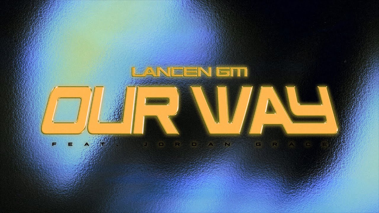 Lancen Gm - Our Way (feat. Jordan Grace) [Official Audio] - YouTube