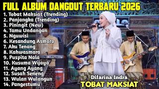 TOBAT MAKSIAT - DIFARINA INDRA FULL ALBUM DANGDUT TERBARU 2026