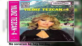 YILDIZ TEZCAN / Ne sorarsın be hey kardaş