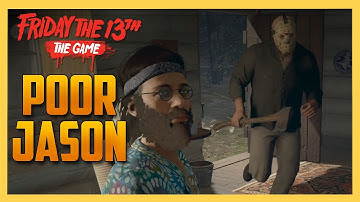 Poor Jason. - Friday the 13th The Game | Swiftor