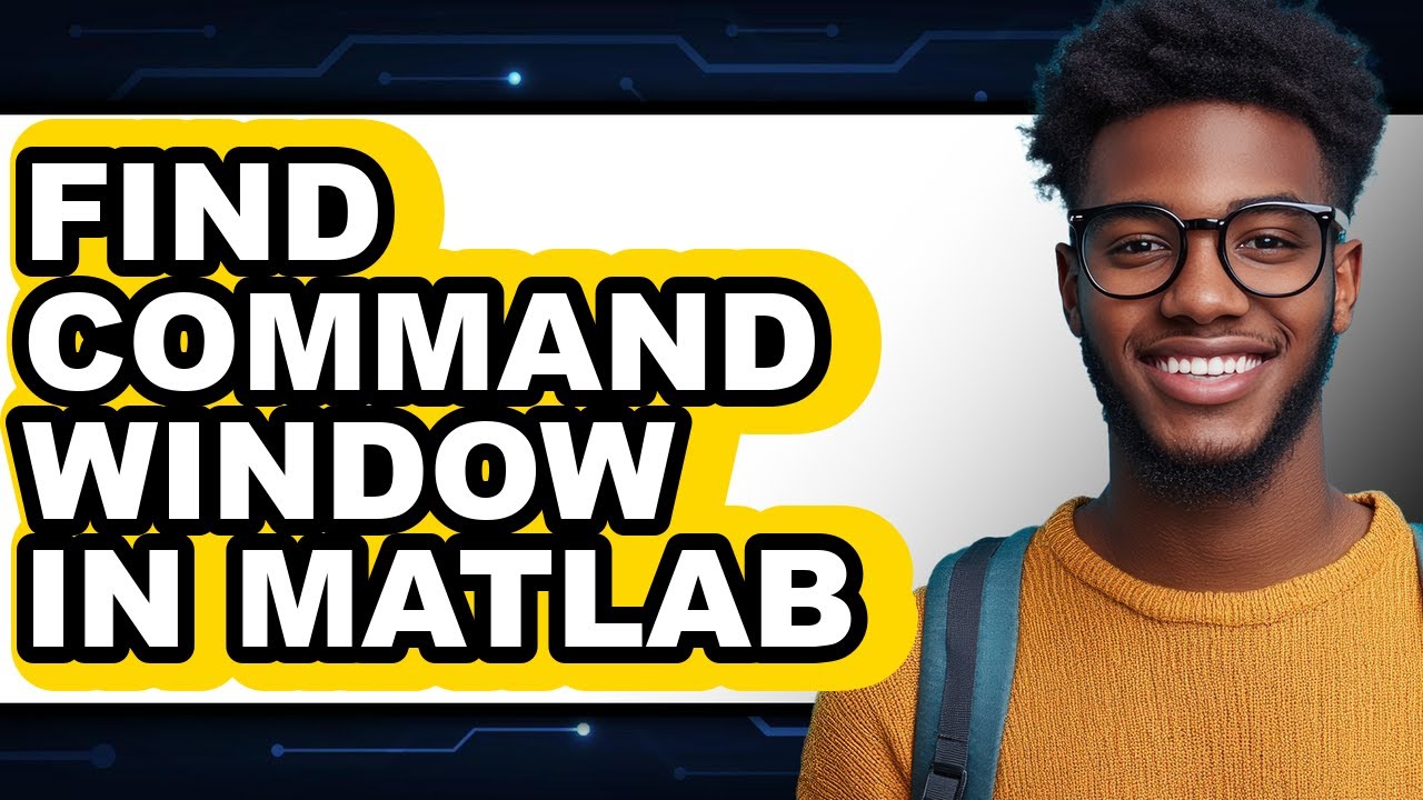 How to Find Command Window in Matlab (full Guide)