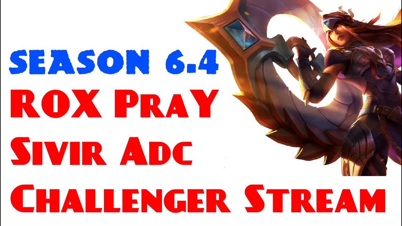 Challenger Stream - ROX PraY -  Sivir Adc