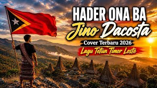 HADER ONA BA ( Jino Dacosta ) 🇹🇱 Lagu Timor Leste Viral,Cover Terbaru 2026