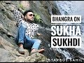 Bhangra on sukhan suk.i  himmat sandhu  by starboy sahil  latest punjabi song 2018