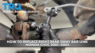 How to Replace Right Rear Sway Bar Link 2001-2005 Honda Civic