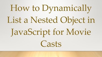 How to Dynamically List a Nested Object in JavaScript for Movie Casts
