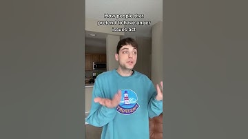 People Who Pretend To Have Anger Issues