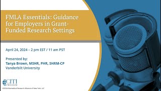 CITI Program Webinar Demo -FMLA Essentials: Guidance for Employers in Grant-Funded Research Settings