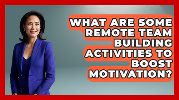 What Are Some Remote Team Building Activities To Boost Motivation? - Customer Support Coach