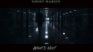 Ghost Margin - What's Next (Official Visualizer)
