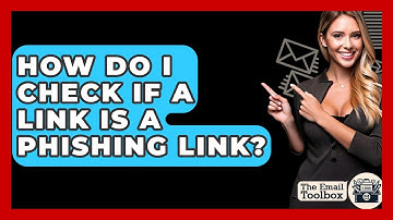 How Do I Check If A Link Is A Phishing Link? - TheEmailToolbox.com