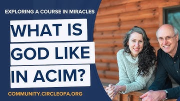 What is God like? (Exploring  A Course in Miracles podcast)