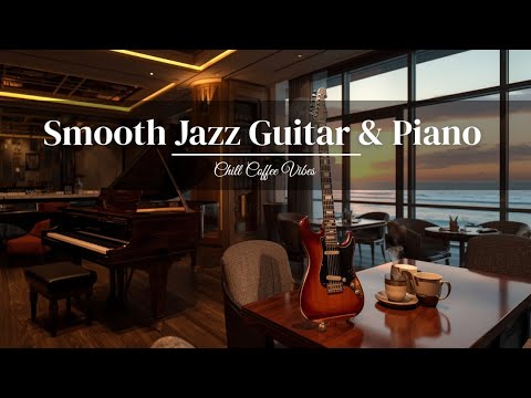 Cozy Jazz Piano & Guitar ☕ Relaxing Coffee Shop Music for Focus, Study ...