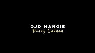  Lirik Lagu  Ojo Nangis  Denny Caknan Ft Ndarboy Genk