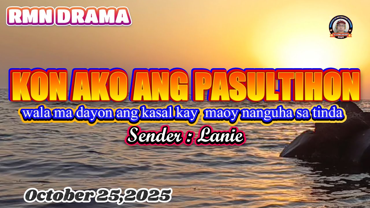 KON AKO ANG PASULTIHON * Sender : Lanie * October 25,2025