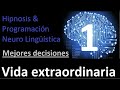 CÓMO TOMAR MEJORES DECISIONES (Vida extraordinaria)