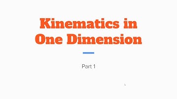 Physics Kinematics in One Dimension Part 1