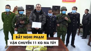 Bắt nghi phạm vận chuyển 11 kg ma túy cho một người Lào