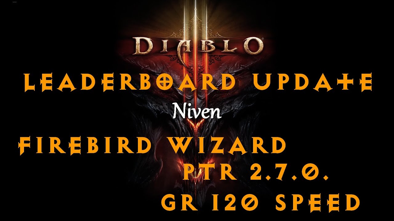 Diablo III Leaderboard update and solo play firebird wizard (PTR 2.7.0.   Season 23)