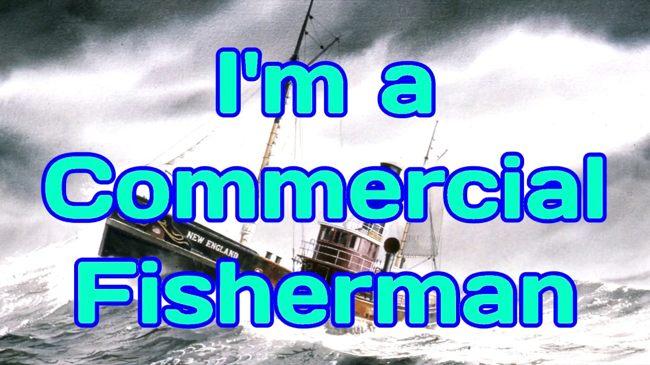 I'm a Commercial Fisherman YouTube