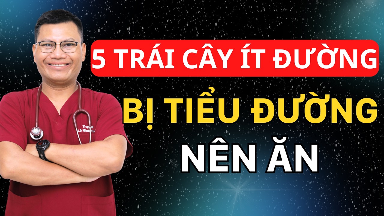 5 LOẠI TRÁI CÂY TỐT CHO NGƯỜI TIỂU ĐƯỜNG NÊN ĂN | Lê Minh Tuấn