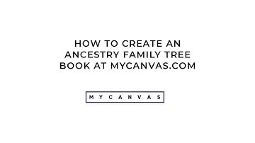 Create a New Project: Ancestry Family Tree Book - MyCanvas