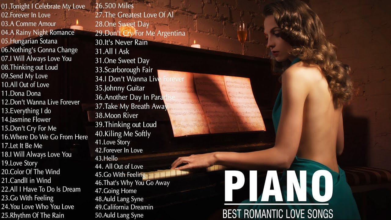 100 Most Famous Beautiful Romantic Piano Love Songs Of All Time - This Music Can Be Listened Forever