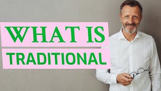 Traditional | Meaning of traditional