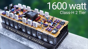 Real 1600 watt?? Powerful 2 Stage Class-H Amplifier with 6 Pairs 2SC5200 & 2SA1943 Transistors