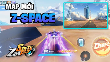 ZingSpeed Mobile - Trải Nghiệm Map Đấu 4 Sao Mới Ra Mắt Z Space